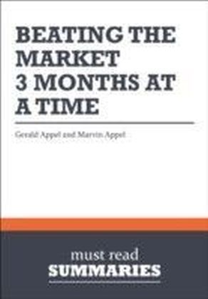 Summary: Beating the Market, 3 Months at a Time Gerald Appel and Marvin Appel