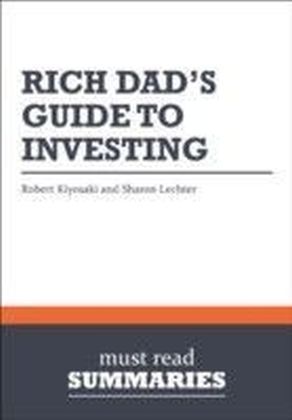 Summary: Rich Dad's Guide To Investing Robert Kiyosaki and Sharon Lechter