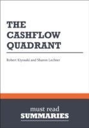 Summary: The CashFlow Quadrant Robert Kiyosaki and Sharon Lechter