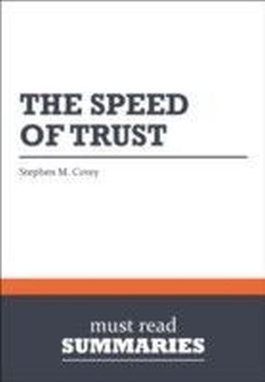 Summary: The Speed of Trust Stephen M. Covey