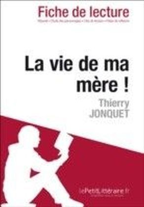 La vie de ma mere ! de Thierry Jonquet (Fiche de lecture)