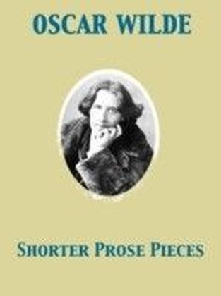 Shorter Prose Pieces