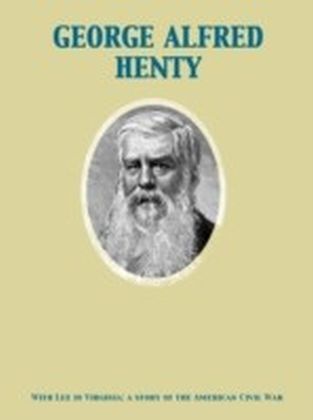 With Lee in Virginia: a story of the American Civil War