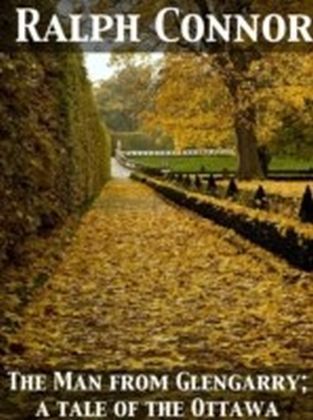 Man from Glengarry; a tale of the Ottawa