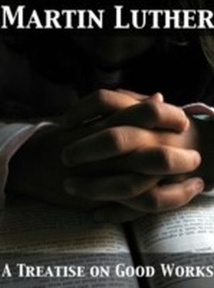 Treatise on Good Works