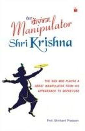 Divine Manipulator - Shri Krishna