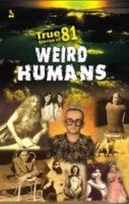 True Stories of 81 Weird Humans main product photo