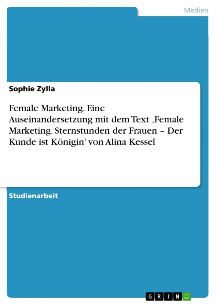 Female Marketing. Eine Auseinandersetzung mit dem Text 'Female Marketing. Sternstunden der Frauen - Der Kunde ist Königin' von Alina Kessel main product photo