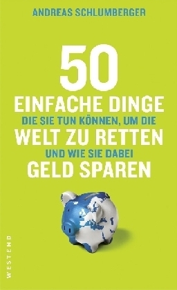 50 einfache Dinge, die Sie tun können, um die Welt zu retten und wie Sie dabei Geld sparen
