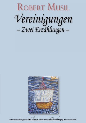 Robert Musil - Vereinigungen. Zwei Erzählungen