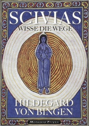 Hildegard von Bingen - SCIVIAS - Wisse die Wege
