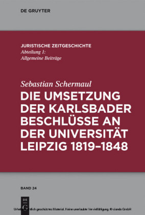 Die Umsetzung der Karlsbader Beschlüsse an der Universität Leipzig 1819-1848