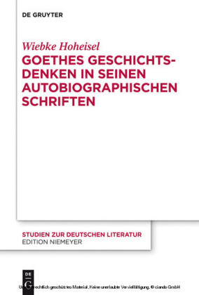 Goethes Geschichtsdenken in seinen Autobiographischen Schriften
