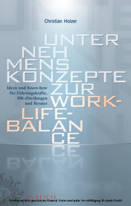 Unternehmenskonzepte zur Work-Life-Balance  Ideen und Know-how fur Fuhrungskrafte