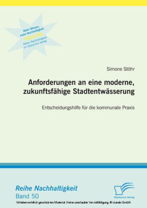 Anforderungen an eine moderne, zukunftsfähige Stadtentwässerung: Entscheidungshilfe für die kommunale Praxis