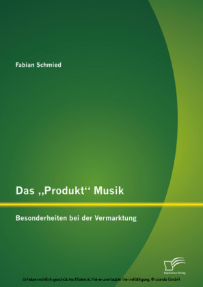 Das 'Produkt' Musik: Besonderheiten bei der Vermarktung