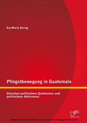 Pfingstbewegung in Guatemala: Zwischen politischem Quietismus und politischem Aktivismus