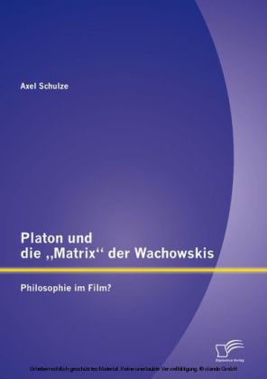 Platon und die 'Matrix' der Wachowskis: Philosophie im Film?