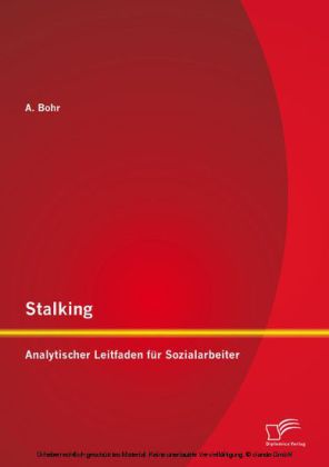 Stalking: Analytischer Leitfaden für Sozialarbeiter