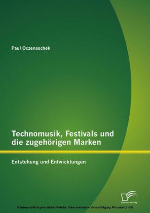 Technomusik, Festivals und die zugehörigen Marken: Entstehung und Entwicklungen