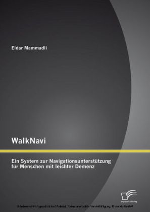 WalkNavi - Ein System zur Navigationsunterstützung für Menschen mit leichter Demenz