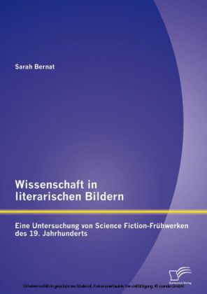 Wissenschaft in literarischen Bildern: Eine Untersuchung von Science Fiction-Frühwerken des 19. Jahrhunderts