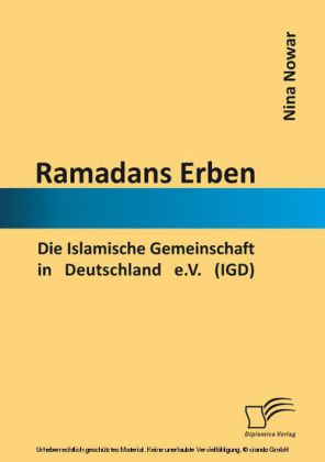 Ramadans Erben: Die Islamische Gemeinschaft in Deutschland e.V. (IGD)
