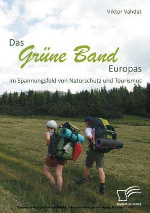 Das Grüne Band Europas: Im Spannungsfeld von Naturschutz und Tourismus