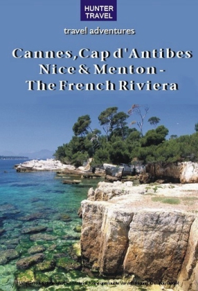 Cannes, Cap d'Antibes, Nice & Menton - The French Riviera