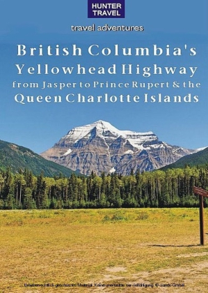 British Columbia's Yellowhead Highway, from Jasper to Prince Rupert & the Queen Charlotte Islands