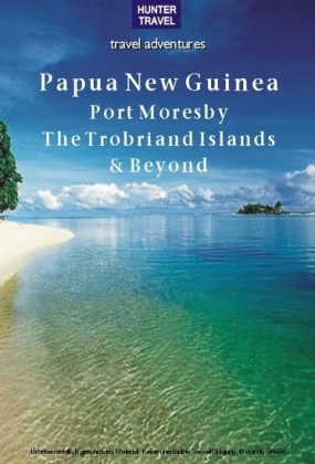 Papua New Guinea - Port Moresby, the Trobriand Islands & Beyond