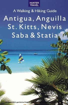 Antigua, Anguilla, St. Kitts, Nevis, Saba & Statia - A Walking & Hiking Guide