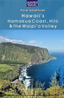 Hawaii's Hamakua Coast, Hilo & the Waipi'o Valley