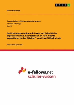 Gedichtinterpretation mit Fokus auf Stilmittel & Expressionismus. Exemplarisch an 'Die Nächte explodieren in den Städten' von Ernst Wilhelm Lotz