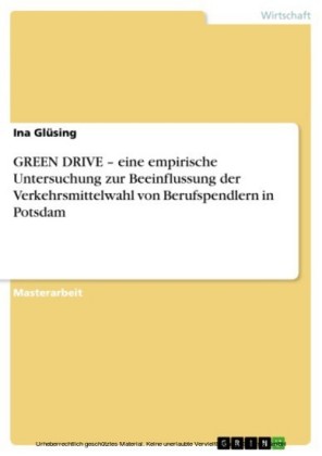 GREEN DRIVE - eine empirische Untersuchung zur Beeinflussung der Verkehrsmittelwahl von Berufspendlern in Potsdam