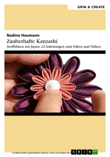 Zauberhafte Kanzashi. Stoffblütenschmuck aus Japan: 22 Anleitungen zum Falten und Nähen main product photo