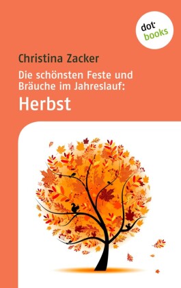 Die schönsten Feste und Bräuche im Jahreslauf - Band 3: Herbst. Bd.3