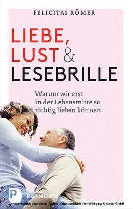 Liebe, Lust und Lesebrille