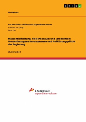 Massentierhaltung, Fleischkonsum und -produktion: Umweltbezogene Konsequenzen und Aufklärungspflicht der Regierung