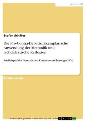 Die Pro-Contra-Debatte: Exemplarische Anwendung der Methodik und fachdidaktische Reflexion
