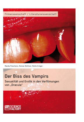Der Biss des Vampirs. Sexualität und Erotik in den Verfilmungen von 'Dracula'