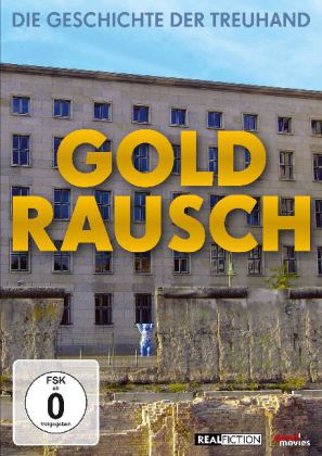 Goldrausch - Die Geschichte der Treuhand, 1 DVD, 1 DVD-Video