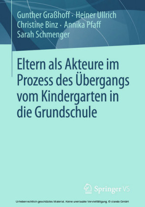 Eltern als Akteure im Prozess des Übergangs vom Kindergarten in die Grundschule