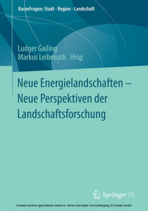 Neue Energielandschaften -  Neue Perspektiven der Landschaftsforschung