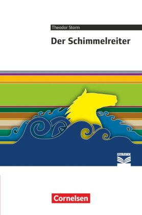 Cornelsen Literathek - Textausgaben - Der Schimmelreiter - Empfohlen für 8.-10. Schuljahr - Textausgabe - Text - Erläuterungen - Materialien