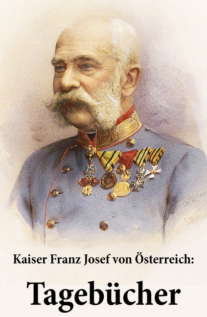 Kaiser Franz Josef von Österreich: Tagebücher main product photo
