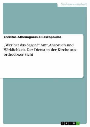 'Wer hat das Sagen?' Amt, Anspruch und Wirklichkeit. Der Dienst in der Kirche aus orthodoxer Sicht