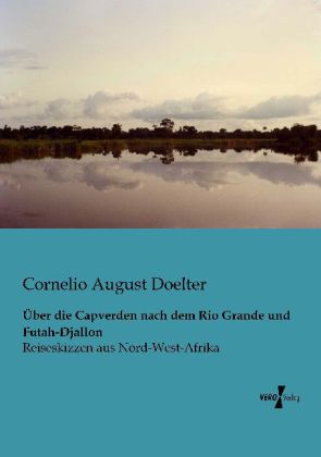 Über die Capverden nach dem Rio Grande und Futah-Djallon