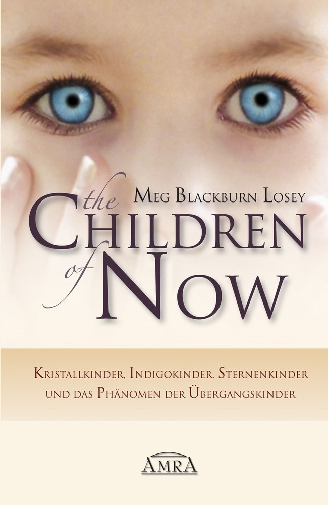 THE CHILDREN OF NOW: Kristallkinder, Indigokinder, Sternenkinder und das Phänomen der Übergangskinder main product photo