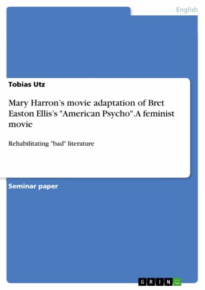 Mary Harron's movie adaptation of Bret Easton Ellis's 'American Psycho'. A feminist movie